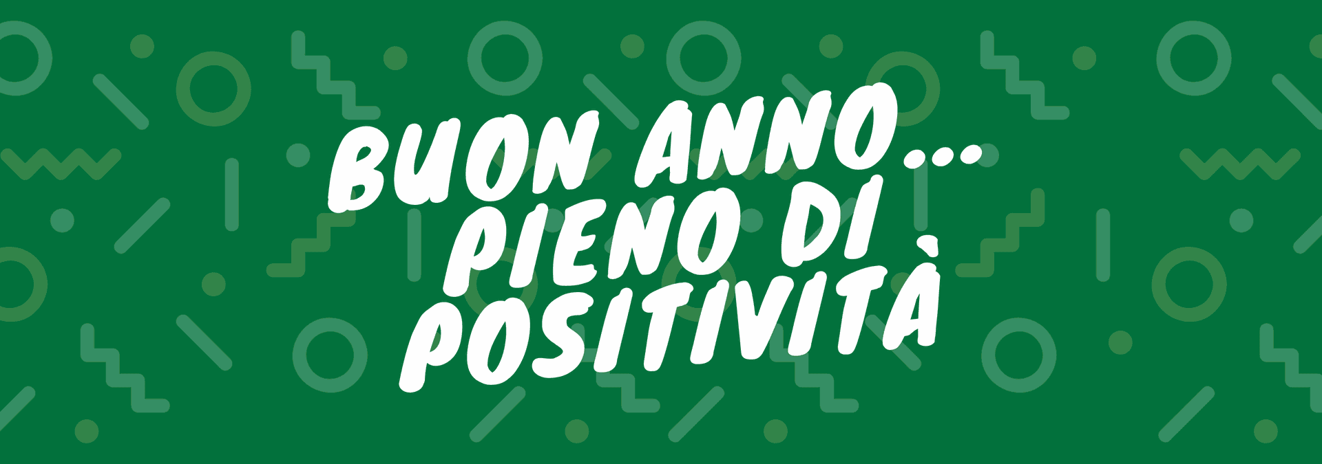 Buon anno e che sia un anno pieno di positività e crescita!